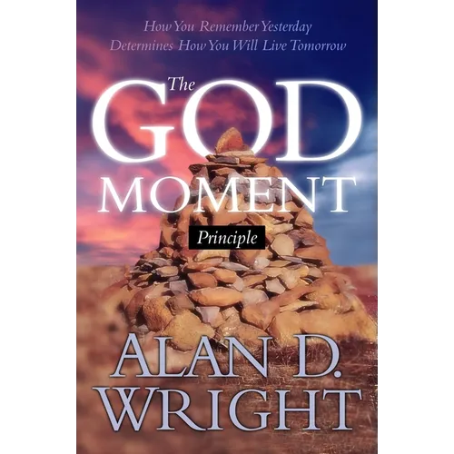 God Moments: Recognizing and Remembering God's Presence in Your Life