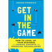 Get in the Game: How to Level Up Your Business with Gaming, Esports, and Emerging Technologies