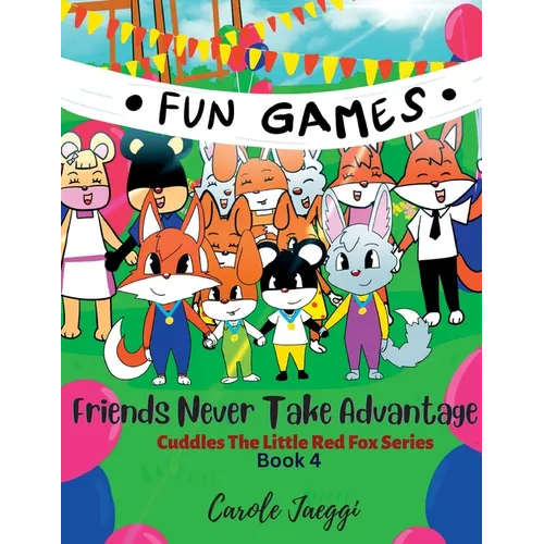 Friends Never Take Advantage: Cuddles The Little Red Fox Series