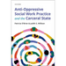Anti-Oppressive Social Work Practice and the Carceral State