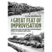 A Great Feat of Improvisation: Logistics and the British Expeditionary Force in France 1939-1940