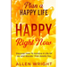 Plan A Happy Life: Happy Right Now - Discover How To Achieve A Life of Joy and Wonder That Awaits You
