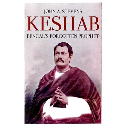 Keshab: Bengal's Forgotten Prophet