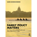 Family Policy Matters: How Policymaking Affects Families and What Professionals Can Do