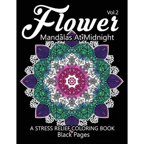 Flower Mandalas at Midnight Vol.3: Black pages Adult coloring books Design Art Color Therapy