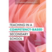 Teaching in a Competency-Based Secondary School: The Marzano Academies Model (Your Definitive Guide to Maximize the Potential of a Solid Competency-Ba