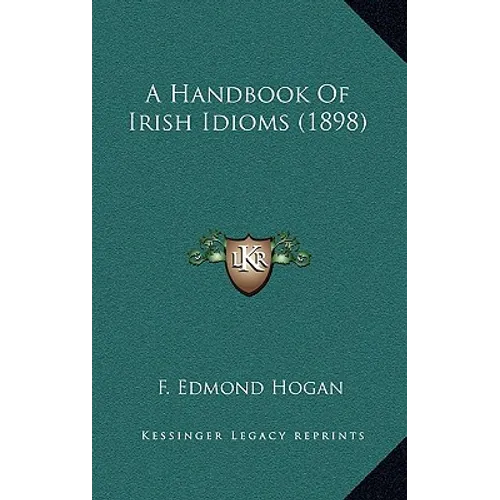 A Handbook Of Irish Idioms (1898)