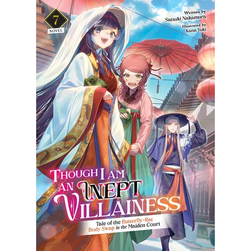 Though I Am an Inept Villainess: Tale of the Butterfly-Rat Body Swap in the Maiden Court (Light Novel) Vol. 7