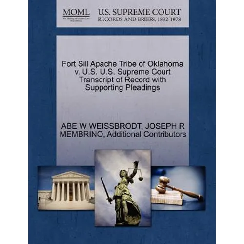 Fort Sill Apache Tribe of Oklahoma V. U.S. U.S. Supreme Court Transcript of Record with Supporting Pleadings