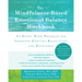 The Mindfulness-Based Emotional Balance Workbook: An Eight-Week Program for Improved Emotion Regulation and Resilience