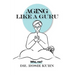 Aging Like A Guru: ...Who Me?