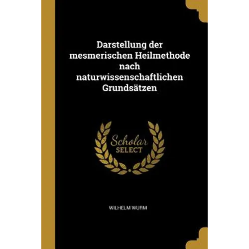 Darstellung der mesmerischen Heilmethode nach naturwissenschaftlichen Grundsätzen