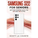 Samsung S22 For Seniors: Getting Started With the S22 and S22 Ultra