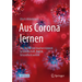 Aus Corona Lernen: Was Wir Besser Machen Können in Gesellschaft, Politik, Gesundheitswesen