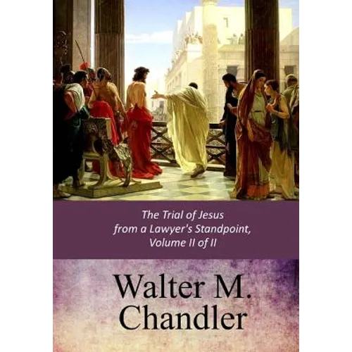The Trial of Jesus from a Lawyer's Standpoint, Vol. II (of II)