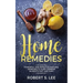 Home Remedies: Powerful and Effective Natural Remedies to Cure Common Ailments Fast and Easy