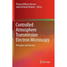 Controlled Atmosphere Transmission Electron Microscopy: Principles and Practice