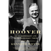 Hoover: An Extraordinary Life in Extraordinary Times