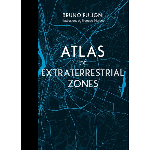 Atlas of Extraterrestrial Zones: (Atlast Series, 2) 32 Mysterious Alien Encounters Mapped Across Earth's Most Puzzling UFO Zones (Port of Arés, Area 5