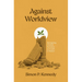 Against Worldview: Reimagining Christian Formation as Growth in Wisdom