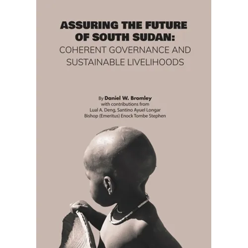 Assuring the Future of South Sudan: Coherent Governance and Sustainable Livelihoods