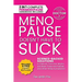 Menopause Doesn't Have to Suck: Science-Backed Solutions to Debunk Common Myths, Beat the Symptoms, Manage Perimenopause (and Beyond) with Humor!