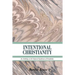Intentional Christianity: An Anthology on the Scriptural Significance of Discipleship