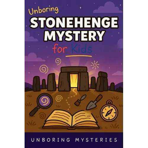 Unboring Stonehenge Mystery for Kids