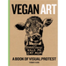 Vegan Art: A Book of Visual Protest