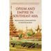 Opium and Empire in Southeast Asia: Regulating Consumption in British Burma