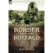 The Border and the Buffalo: the Recollections of a Buffalo Hunter & Indian Fighter on the American West Frontier