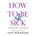 How to Be Sick: Your Pocket Companion