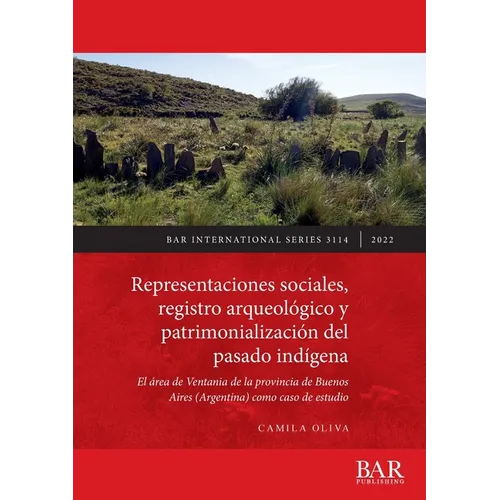 Representaciones sociales, registro arqueológico y patrimonialización del pasado indígena: El área de Ventania de la provincia de Buenos Aires (Argent
