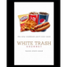 White Trash Gourmet: The Only Cookbook You'll Ever Need