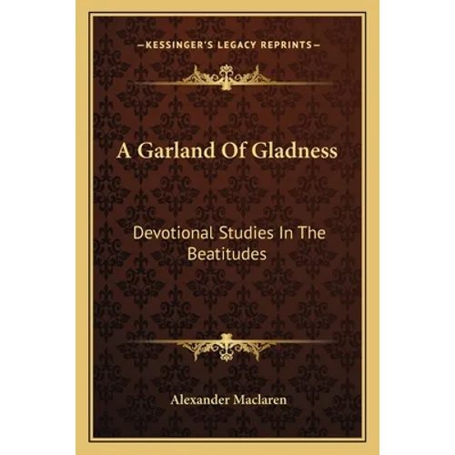 A Garland Of Gladness: Devotional Studies In The Beatitudes