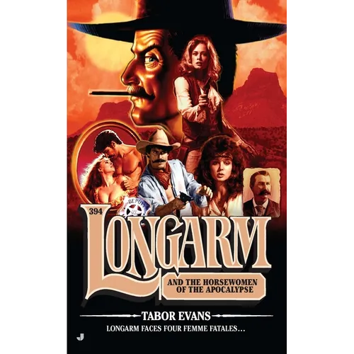 Longarm 394: Longarm 394: Longarm and the Horsewomen of the Apocalypse