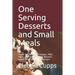 One Serving Desserts and Small Meals: Sweet and savory pie recipes, little cakes, cobblers and other desserts scaled down just for one person.