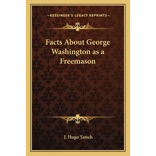 Facts About George Washington as a Freemason - Paperback