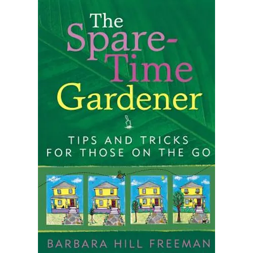 The Spare-Time Gardener: Tips and Tricks for Those on the Go