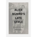 Alice Munro's Late Style: 'Writing Is the Final Thing'