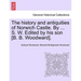 The History and Antiquities of Norwich Castle. by ... S. W. Edited by His Son [B. B. Woodward].