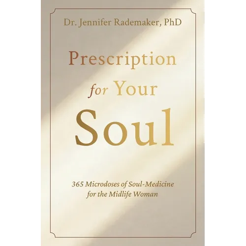 Prescription for your Soul: 365 Microdoses of Soul Medicine for the Midlife Woman