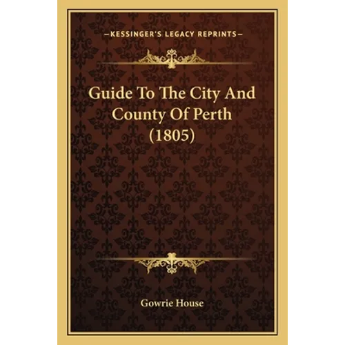 Guide To The City And County Of Perth (1805)