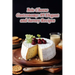 Brie Cheese Gastronomy: 95 Elegant and Savory Recipes