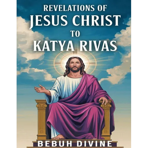 Revelations of Jesus Christ to katya Rivas