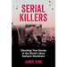 Serial Killers: Shocking True Stories of the World's Most Barbaric Murderers
