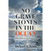 No Gravestones in the Ocean: The emigrant ship Scimitar 1873-1874