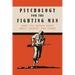 Psychology for the Fighting Man: What You Should Know About Yourself and Others
