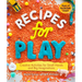 Recipes for Play: Creative Activities for Small Hands and Big Imaginations