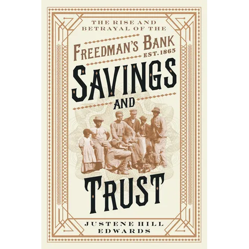 Savings and Trust: The Rise and Betrayal of the Freedman's Bank